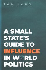 Small State's Guide to Influence in World Politics цена и информация | Книги по социальным наукам | 220.lv