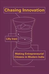 Chasing Innovation: Making Entrepreneurial Citizens in Modern India cena un informācija | Sociālo zinātņu grāmatas | 220.lv