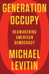 Generation Occupy: Reawakening American Democracy cena un informācija | Sociālo zinātņu grāmatas | 220.lv