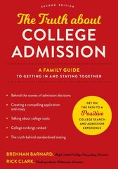 Truth about College Admission: A Family Guide to Getting In and Staying Together second edition цена и информация | Книги по социальным наукам | 220.lv