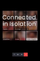 Connected in Isolation: Digital Privilege in Unsettled Times cena un informācija | Sociālo zinātņu grāmatas | 220.lv