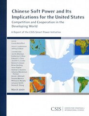 Chinese Soft Power and Its Implications for the United States: Competition and Cooperation in the Developing World cena un informācija | Sociālo zinātņu grāmatas | 220.lv