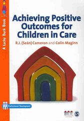 Achieving Positive Outcomes for Children in Care cena un informācija | Sociālo zinātņu grāmatas | 220.lv