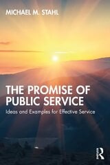 Promise of Public Service: Ideas and Examples for Effective Service cena un informācija | Sociālo zinātņu grāmatas | 220.lv