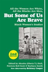 But Some Of Us Are Brave (2nd Ed.): Black Women's Studies Second Edition cena un informācija | Sociālo zinātņu grāmatas | 220.lv