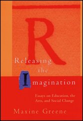 Releasing the Imagination: Essays on Education, the Arts, and Social Change цена и информация | Книги по социальным наукам | 220.lv