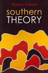 Southern Theory: Social Science And The Global Dynamics Of Knowledge цена и информация | Книги по социальным наукам | 220.lv