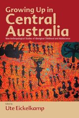 Growing Up in Central Australia: New Anthropological Studies of Aboriginal Childhood and Adolescence cena un informācija | Sociālo zinātņu grāmatas | 220.lv