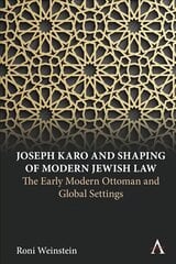Joseph Karo and Shaping of Modern Jewish Law: The Early Modern Ottoman and Global Settings cena un informācija | Sociālo zinātņu grāmatas | 220.lv