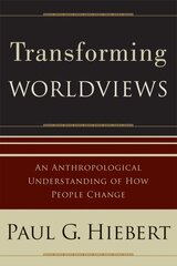 Transforming Worldviews An Anthropological Understanding of How People Change cena un informācija | Sociālo zinātņu grāmatas | 220.lv