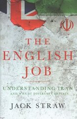 English Job: Understanding Iran and Why It Distrusts Britain cena un informācija | Sociālo zinātņu grāmatas | 220.lv