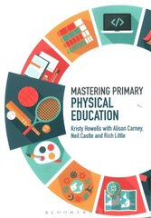 Mastering Primary Physical Education цена и информация | Книги по социальным наукам | 220.lv