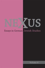 Nexus 6: Essays in German Jewish Studies цена и информация | Книги по социальным наукам | 220.lv