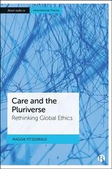 Care and the Pluriverse: Rethinking Global Ethics цена и информация | Книги по социальным наукам | 220.lv