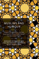 Muslims and Humour: Essays on Comedy, Joking, and Mirth in Contemporary Islamic Contexts cena un informācija | Sociālo zinātņu grāmatas | 220.lv