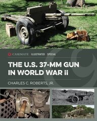 Us 37-Mm Gun in World War II цена и информация | Книги по социальным наукам | 220.lv