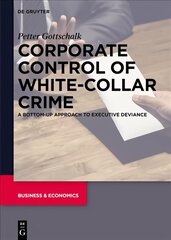 Corporate Control of White-Collar Crime: A Bottom-Up Approach to Executive Deviance cena un informācija | Sociālo zinātņu grāmatas | 220.lv