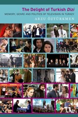 Delight of Turkish Dizi: Memory, Genre and Politics of Television in Turkey cena un informācija | Sociālo zinātņu grāmatas | 220.lv