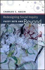 Redesigning Social Inquiry Fuzzy Sets and Beyond cena un informācija | Sociālo zinātņu grāmatas | 220.lv