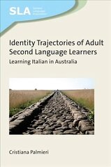 Identity Trajectories of Adult Second Language Learners: Learning Italian in Australia cena un informācija | Sociālo zinātņu grāmatas | 220.lv