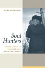 Soul Hunters: Hunting, Animism, and Personhood among the Siberian Yukaghirs цена и информация | Книги по социальным наукам | 220.lv