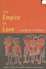 Empire of Love: Toward a Theory of Intimacy, Genealogy, and Carnality цена и информация | Книги по социальным наукам | 220.lv
