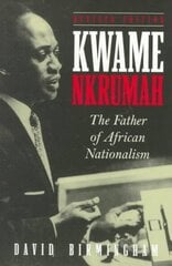 Kwame Nkrumah: The Father of African Nationalism cena un informācija | Sociālo zinātņu grāmatas | 220.lv