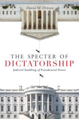Specter of Dictatorship: Judicial Enabling of Presidential Power цена и информация | Книги по социальным наукам | 220.lv