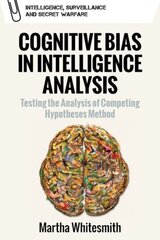 Belief, Bias and Intelligence: Improving Analytical Efforts for National Intelligence cena un informācija | Sociālo zinātņu grāmatas | 220.lv
