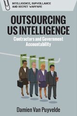 Outsourcing Us Intelligence: Contractors and Government Accountability cena un informācija | Sociālo zinātņu grāmatas | 220.lv