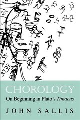 Chorology: On Beginning in Plato's Timaeus 2019 cena un informācija | Vēstures grāmatas | 220.lv