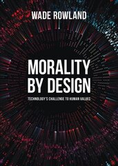 Morality by Design - Technology's Challenge to Human Values cena un informācija | Vēstures grāmatas | 220.lv