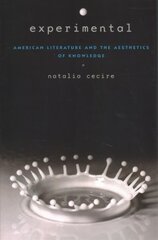 Experimental: American Literature and the Aesthetics of Knowledge cena un informācija | Vēstures grāmatas | 220.lv