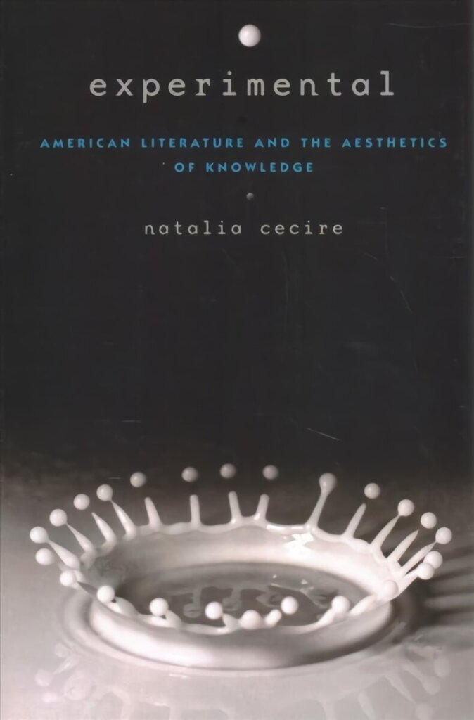 Experimental: American Literature and the Aesthetics of Knowledge цена и информация | Vēstures grāmatas | 220.lv