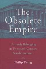 Obsolete Empire: Untimely Belonging in Twentieth-Century British Literature cena un informācija | Vēstures grāmatas | 220.lv