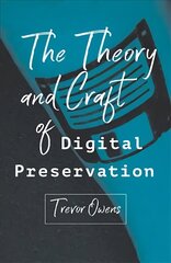 Theory and Craft of Digital Preservation cena un informācija | Vēstures grāmatas | 220.lv