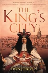 King's City: London under Charles II: A city that transformed a nation and created modern Britain cena un informācija | Vēstures grāmatas | 220.lv