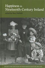 Happiness in Nineteenth-Century Ireland cena un informācija | Vēstures grāmatas | 220.lv