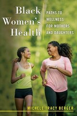 Black Women's Health: Paths to Wellness for Mothers and Daughters cena un informācija | Vēstures grāmatas | 220.lv