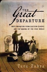 Great Departure: Mass Migration from Eastern Europe and the Making of the Free World cena un informācija | Vēstures grāmatas | 220.lv