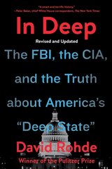 In Deep: The FBI, the CIA, and the Truth about America's Deep State цена и информация | Исторические книги | 220.lv