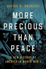 More Precious than Peace: A New History of America in World War I цена и информация | Исторические книги | 220.lv