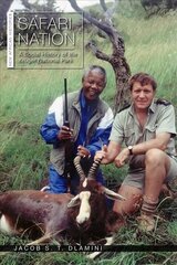 Safari Nation: A Social History of the Kruger National Park cena un informācija | Vēstures grāmatas | 220.lv