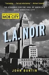 L.A. Noir: The Struggle for the Soul of America's Most Seductive City цена и информация | Исторические книги | 220.lv