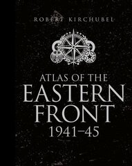 Atlas of the Eastern Front: 194145 цена и информация | Исторические книги | 220.lv