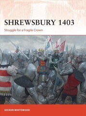 Shrewsbury 1403: Struggle for a Fragile Crown cena un informācija | Vēstures grāmatas | 220.lv