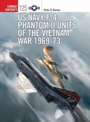 US Navy F-4 Phantom II Units of the Vietnam War 1969-73 cena un informācija | Vēstures grāmatas | 220.lv