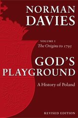 God's Playground A History of Poland: Volume 1: The Origins to 1795 Revised edition цена и информация | Исторические книги | 220.lv