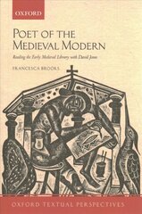 Poet of the Medieval Modern: Reading the Early Medieval Library with David Jones цена и информация | Исторические книги | 220.lv