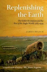 Replenishing the Earth: The Settler Revolution and the Rise of the Angloworld цена и информация | Исторические книги | 220.lv